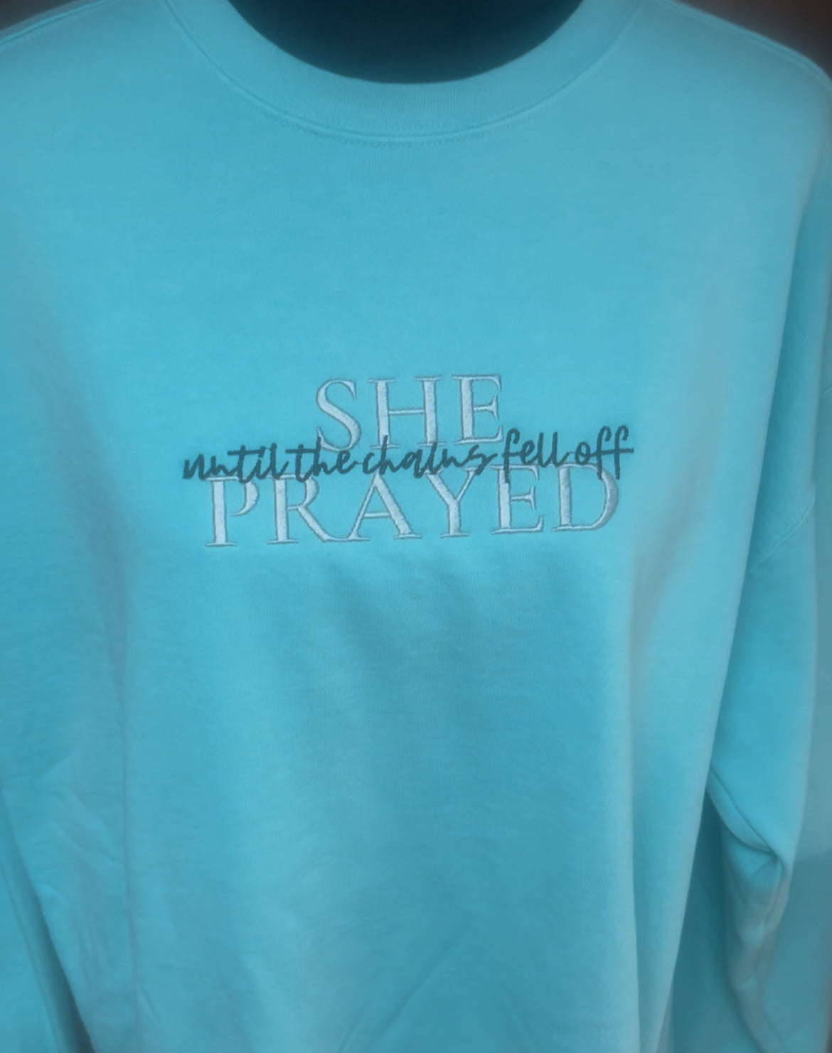 She Prayed until the chains fell off crewneck