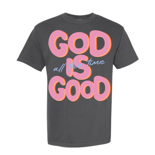 God Is Good All The Time – Comfort Colors Tee